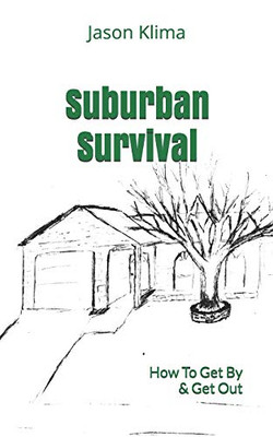 Suburban Survival: How To Get By & Get Out