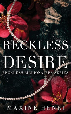 Reckless Desire: A Single Dad Billionaire Romance (Reckless Billionaires)