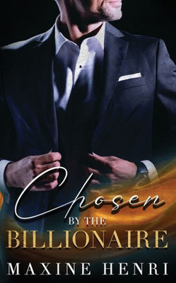 Chosen By The Billionaire: An Enemies To Lovers Romance (Untamed Billionaires)