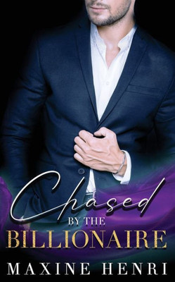 Chased By The Billionaire: An Age Gap Romance (Untamed Billionaires)