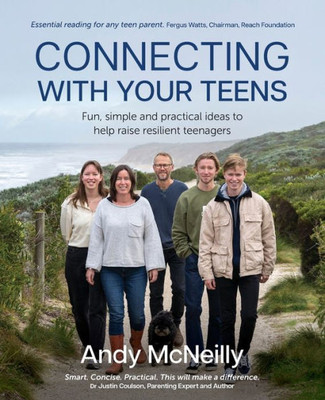 Connecting with Your Teens: Fun, simple and practical ideas to help raise resilient teenagers