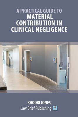 A Practical Guide to Material Contribution in Clinical Negligence'