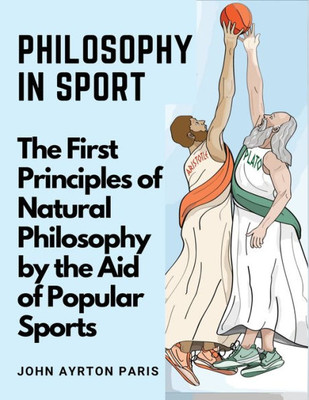 Philosophy in Sport: The First Principles of Natural Philosophy by the Aid of Popular Sports