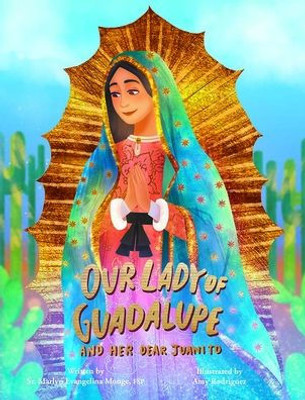 Our Lady of Guadalupe and Her Dear Juanito