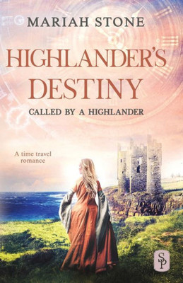 Highlander's Destiny: A Scottish historical time travel romance (Called by a Highlander)