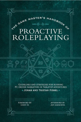 The Game Masters Handbook of Proactive Roleplaying: Guidelines and strategies for running PC-driven narratives in 5E adventures (The Game Master Series)