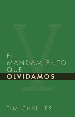 El mandamiento que olvidamos (Tim Challies en Español) (Spanish Edition)