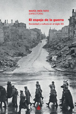El espejo de la guerra: Sociedad y cultura en el siglo XX (Spanish Edition)