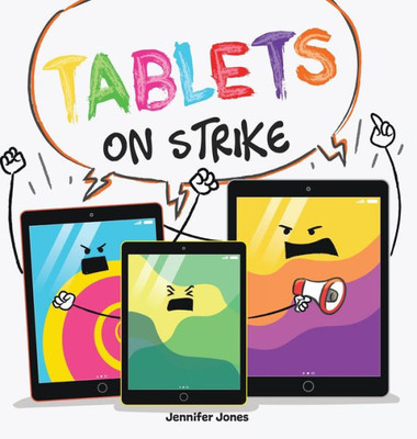 Tablets on Strike: A Funny, Rhyming, Read Aloud About Responsibility With School Supplies