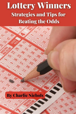 Lottery Winners: Strategies and Tips for Beating the Odds