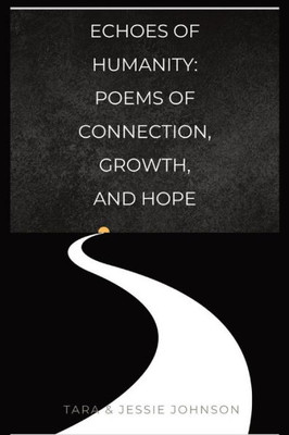 Echoes of Humanity Poems of Connection, Growth, and Hope