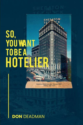 SO, YOU WANT TO BE A HOTELIER