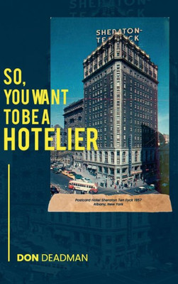 SO YOU WANT TO BE A HOTELIER