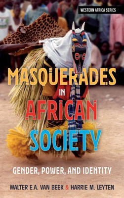 Masquerades in African Society: Gender, Power and Identity (Western Africa Series)