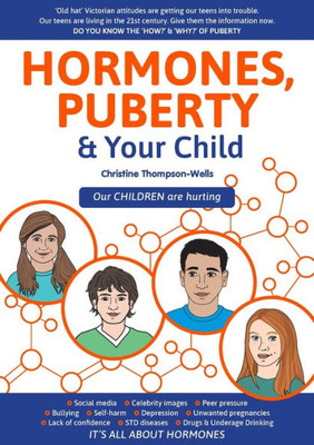 Hormones, Puberty & Your Child: 'Old Hat' Victorian Attitudes Are Getting Our Teens Into Trouble