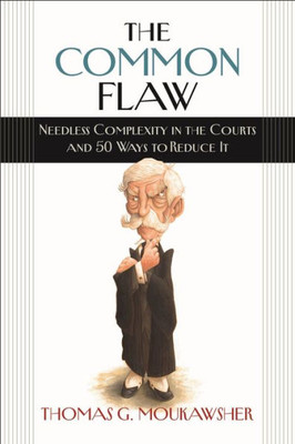 The Common Flaw: Needless Complexity in the Courts and 50 Ways to Reduce It (Brandeis Series in Law and Society)