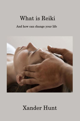 What is Reiki: And how can change your life