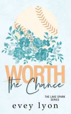 Worth the Chance: A Small Town Enemies to Lovers Sports Romance (Lake Spark Special Covers)