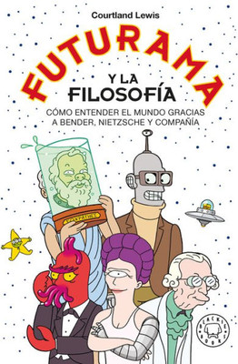 Futurama y la filosofía (Spanish Edition)
