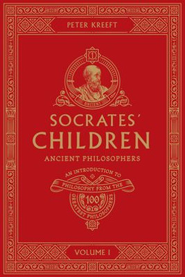 Socrates' Children Volume I: Ancient Philosophers