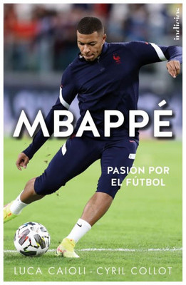 MbappE: Pasión por el fútbol (Spanish Edition)