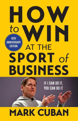 How to Win at the Sport of Business: If I Can Do It, You Can Do It: 10th Anniversary Edition