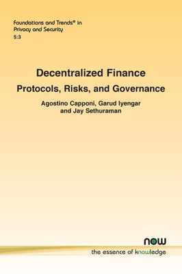 Decentralized Finance: Protocols, Risks, and Governance (Foundations and Trends(r) in Privacy and Security)