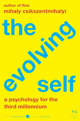 The Evolving Self: A Psychology for the Third Millennium (Harper Perennial Modern Classics)