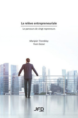 La relève entrepreneuriale : le parcours de vingt repreneurs (French Edition)