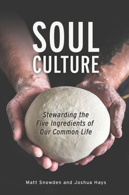 Soul Culture: Stewarding the Five Ingredients of Our Common Life