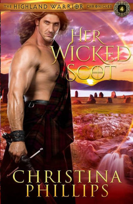 Her Wicked Scot (The Highland Warrior Chronicles)