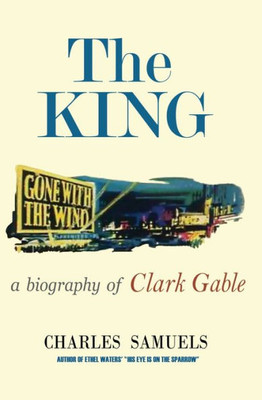 The King: A Biography of Clark Gable