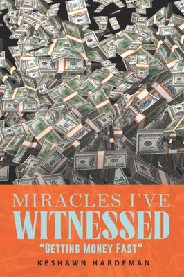 Miracles Ive Witnessed: Getting Money Fast