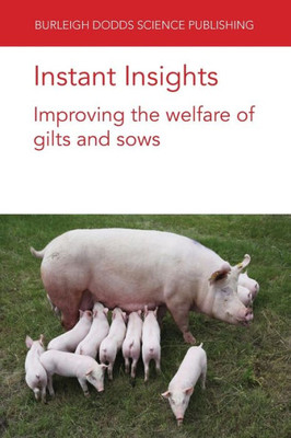 Instant Insights: Improving the welfare of gilts and sows (Burleigh Dodds Science: Instant Insights, 83)