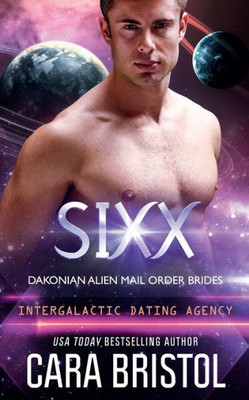 Sixx: Dakonian Alien Mail Order Brides #4 (Intergalactic Dating Agency)