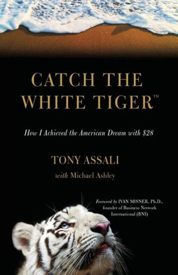 Catch the White Tiger: How I Achieved the American Dream with $28