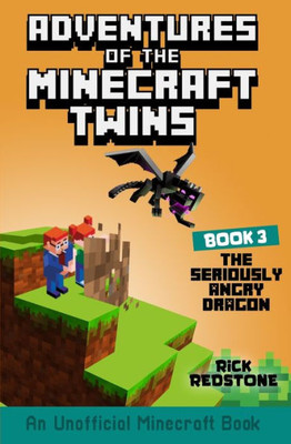 The Seriously Angry Dragon: An Unofficial Minecraft Book (Adventures of the Minecraft Twins)