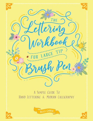 The Lettering Workbook for Large Tip Brush Pen: A Simple Guide to Hand Lettering and Modern Calligraphy