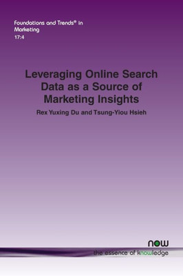 Leveraging Online Search Data as a Source of Marketing Insights (Foundations and Trends(r) in Marketing)