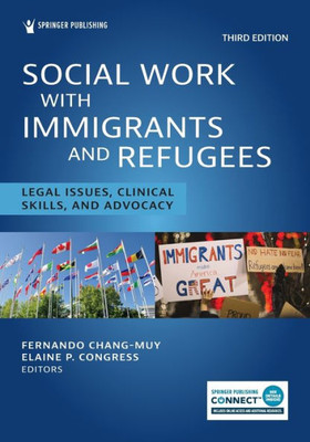 Social Work With Immigrants and Refugees: Legal Issues, Clinical Skills, and Advocacy