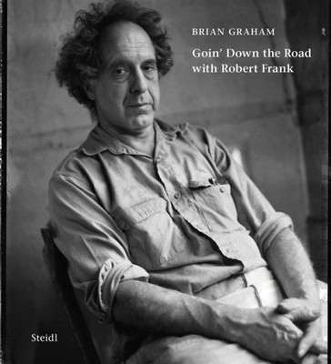 Brian Graham: Goin Down the Road with Robert Frank