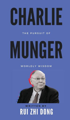 Charlie Munger: The Pursuit of Worldly Wisdom (Super Investor)