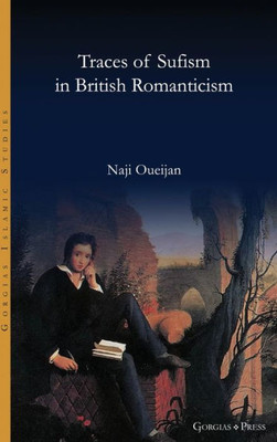 Traces of Sufism in British Romanticism (Gorgias Islamic Studies)