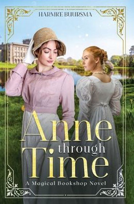 Anne Through Time: A Magical Bookshop Novel