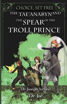 The Tae'anaryn and The Spear of the Troll Prince (Choice, set free)