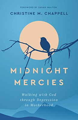 Midnight Mercies: Walking with God through Depression in Motherhood