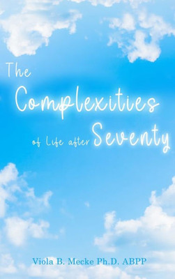 The Complexities of Life after Seventy
