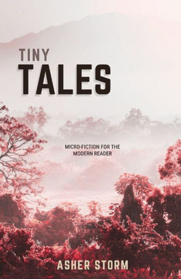 Tiny Tales: Micro-Fiction for the Modern Reader