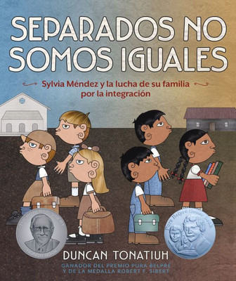 Separados no somos iguales: Sylvia MEndez y la lucha de su familia por la integración (Separate Is Never Equal Spanish Edition)