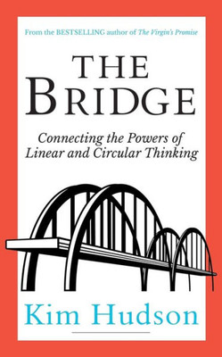 The Bridge: Connecting The Powers Of Linear And Circular Thinking